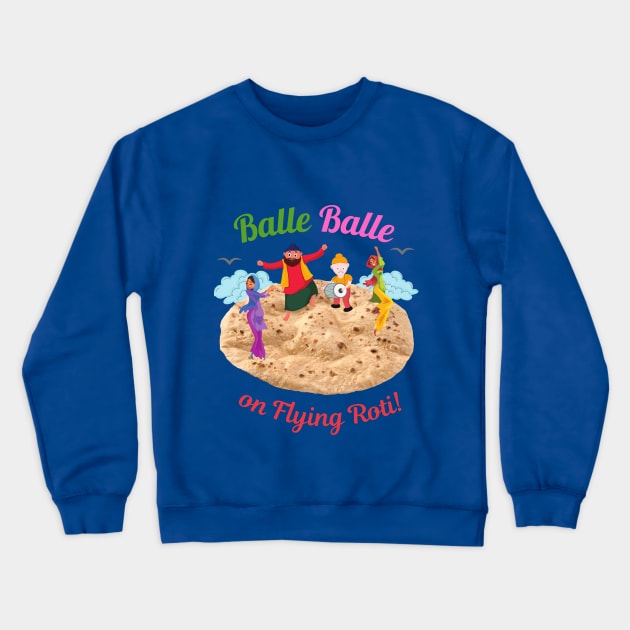 Balle Balle on flying ROTI! | Sky Bhangra | Funny Desi Crewneck Sweatshirt by Cosmic Story Designer